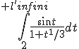 \int_2^{+l'infini} \frac{sin t}{1+t^1/3} dt